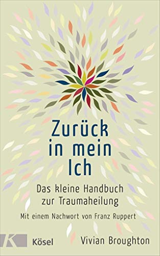Zurück-in-ein-Ich-Das-kleine-Handbuch-zur-Trauaheilung-it-eine-Nachwort-von-Franz-Ruppert