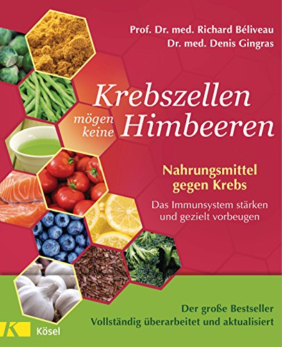 Beispielbild fr Krebszellen mgen keine Himbeeren - Aktualisierte Neuausgabe: Nahrungsmittel gegen Krebs. Das Immunsystem strken und gezielt vorbeugen zum Verkauf von medimops