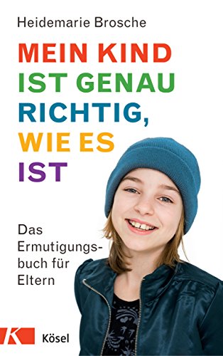 Beispielbild fr Mein Kind ist genau richtig, wie es ist: Das Ermutigungsbuch fr Eltern zum Verkauf von Ammareal