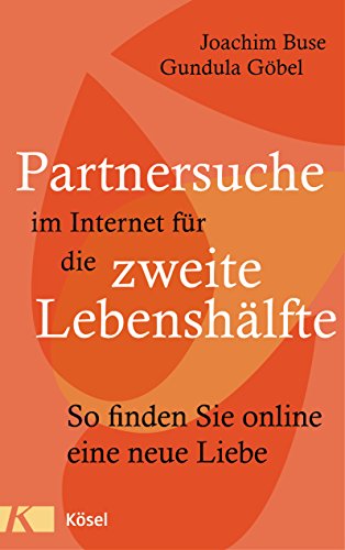 Beispielbild fr Partnersuche im Internet fr die zweite Lebenshlfte: So finden Sie online eine neue Liebe zum Verkauf von medimops