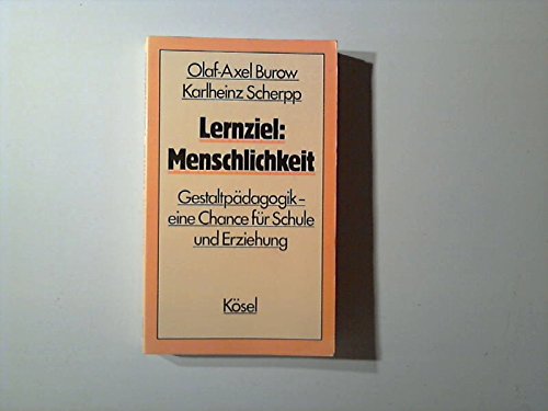 Imagen de archivo de Lernziel: Menschlichkeit. Gestaltpdagogik - eine Chance fr Schule und Erziehung a la venta por medimops