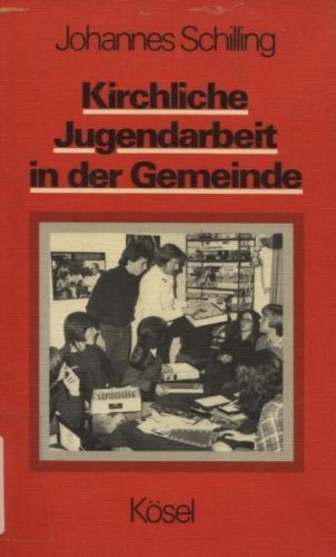 9783466360536: Kirchliche Jugendarbeit in der Gemeinde (German Edition) [Jan 01, 1979] Schilling, Johannes