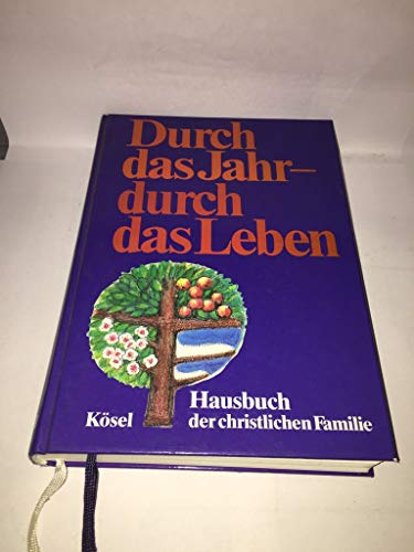 Beispielbild fr Durch das Jahr - durch das Leben. Hausbuch der christlichen Familie zum Verkauf von Versandantiquariat Felix Mcke