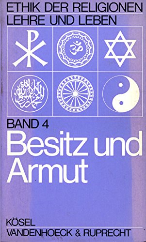 Beispielbild fr Ethik der Religionen IV. Besitz und Armut. Lehre und Leben zum Verkauf von Gerald Wollermann