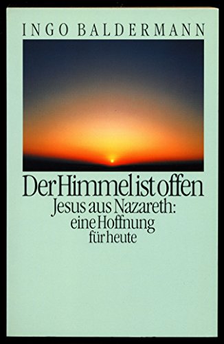 Stock image for Der Himmel ist offen. Jesus aus Nazareth: eine Hoffnung fr heute for sale by medimops