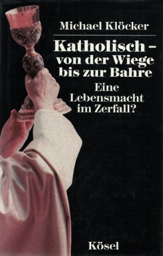 Katholisch - von der Wiege bis zur Bahre. Eine Lebensmacht im Zerfall?