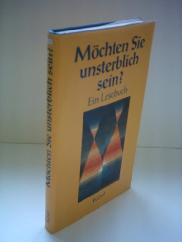 Beispielbild fr Mchten Sie unsterblich sein ? - Ein Lesebuch zum Verkauf von Der Bcher-Br