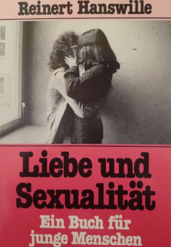 Beispielbild fr Liebe und Sexualitt. Ein Buch fr junge Menschen zum Verkauf von Versandantiquariat Felix Mcke