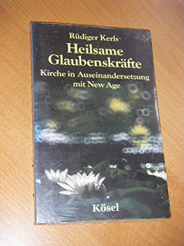 Stock image for Heilsame Glaubenskrfte. Kirche in Auseinandersetzung mit New Age for sale by Gabis Bcherlager
