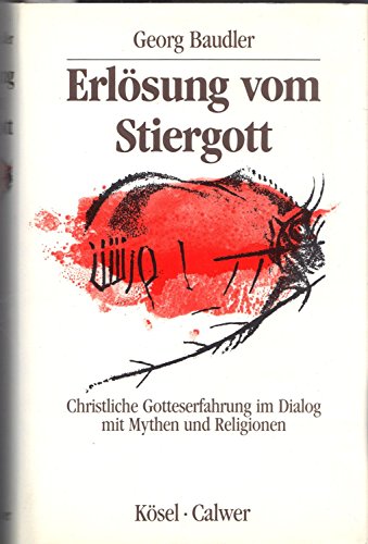 Stock image for Erlsung vom Stiergott. Christliche Gotteserfahrung im Dialog mit Mythen und Religionen for sale by medimops