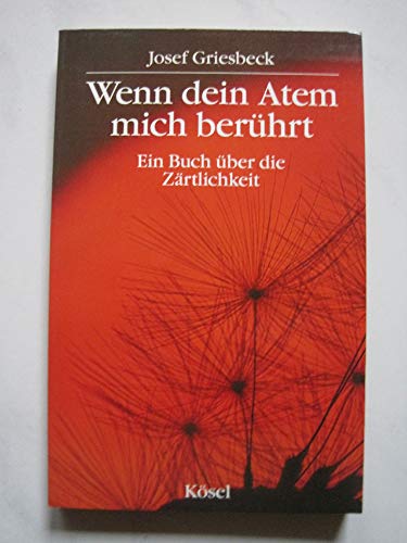 Beispielbild fr Wenn dein Atem mich berhrt. Ein Buch ber die Zrtlichkeit. zum Verkauf von Antiquariat Nam, UstId: DE164665634