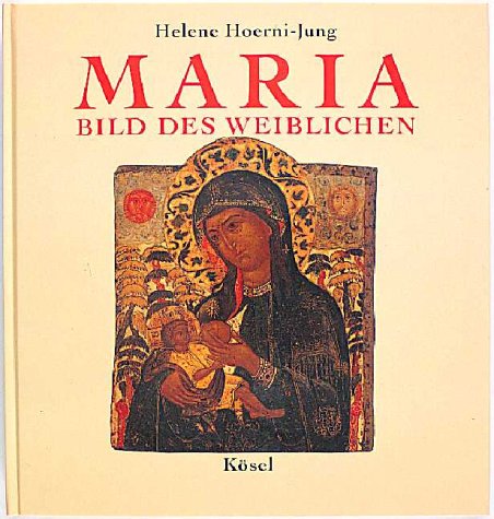 Imagen de archivo de Maria, Bild des Weiblichen. Ikonen der Gottesgebrerin a la venta por Buchfink Das fahrende Antiquariat