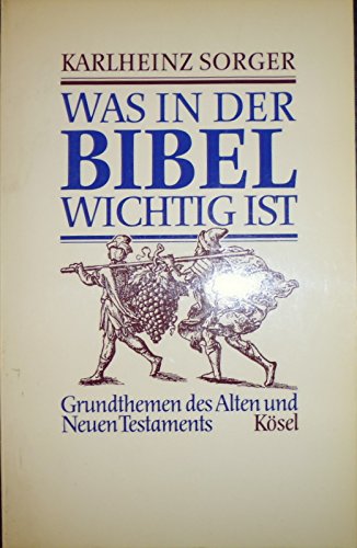 Beispielbild fr Was in der Bibel wichtig ist Grundthemen des Alten und Neuen Testaments zum Verkauf von Buchpark