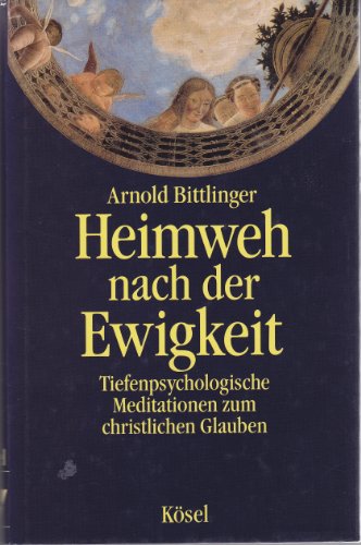 Stock image for Heimweh nach der Ewigkeit. Tiefenpsychologische Meditationen zum christlichen Glauben for sale by medimops