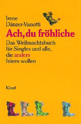 Ach, du fröhliche - Dänzer-Vanotti, Irene und Dänzer- Vanotti Irene