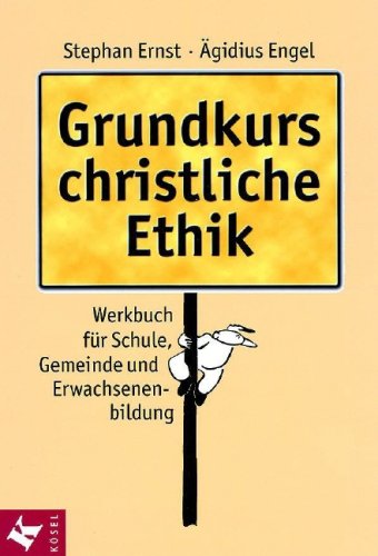 Stock image for Grundkurs christliche Ethik: Werkbuch fr Schule, Gemeinde und Erwachsenenbildung for sale by medimops