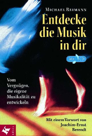 Beispielbild fr Entdecke die Musik in dir. Inkl. CD. Vom Vergngen, die eigene Musikalitt zu entwickeln zum Verkauf von medimops