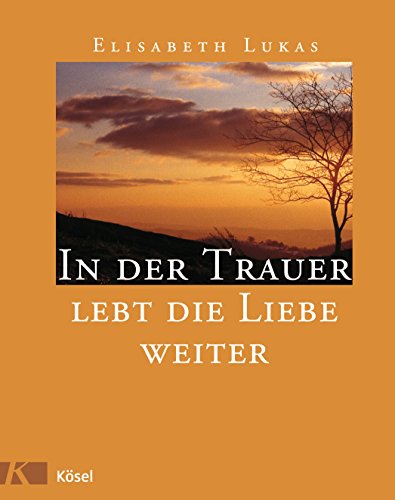 Stock image for In der Trauer lebt die Liebe weiter for sale by medimops