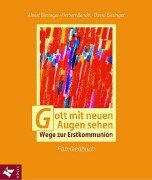 Beispielbild fr Gott mit neuen Augen sehen : Wege zur Erstkommunion ; Familienbuch / Albert Biesinger ; Herbert Bendel ; David Biesinger. Ill. von Margarete Luise Goecke-Seischab. [1. Aufl.]. zum Verkauf von Antiquariat + Buchhandlung Bcher-Quell