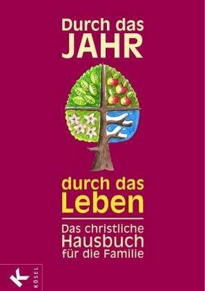 Imagen de archivo de Durch das Jahr, durch das Leben. Hausbuch der christlichen Familie a la venta por Goodbooks-Wien