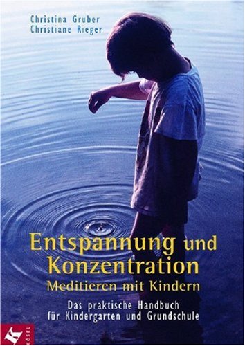 Stock image for Entspannung und Konzentration: Meditieren mit Kindern. Das praktische Handbuch fr Kindergarten und Grundschule for sale by medimops