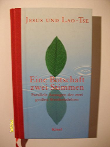 Stock image for Jesus und Lao-Tse. Eine Botschaft - zwei Stimmen. Parallele Aussagen der zwei groen Weisheitslehrer for sale by medimops