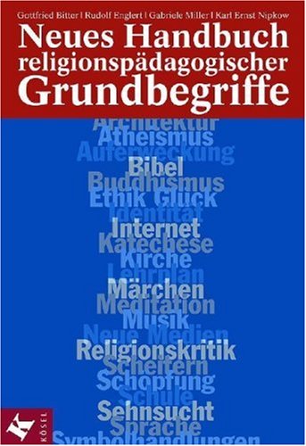 Neues Handbuch religionspädagogischer Grundbegriffe - Bitter, Gottfried; Englert, Rudolf; Miller, Gabriele; Nipkow, Karl-Ernst