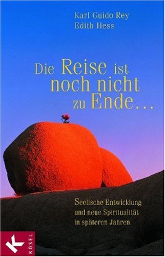 Imagen de archivo de Die Reise ist noch nicht zu Ende .: Seelische Entwicklung und neue Spiritualitt in spteren Jahren: Seelische Entwicklung und neue Spiritualitt in den spteren Jahren a la venta por medimops