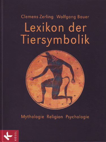 Lexikon der Tiersymbole. Mythologie, Religion, Psychologie. Hrsg. von Wolfgang Bauer. - Zerling, Clemens