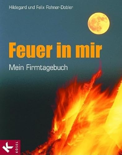 Stock image for Feuer in mir - Mein Firmtagebuch for sale by medimops