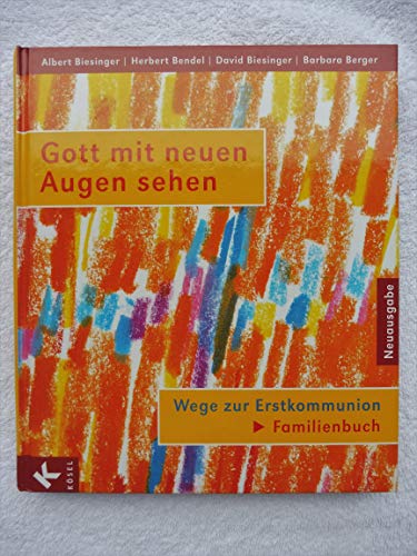 Beispielbild fr gott mit neuen augen sehen. wege zur erstkommunion. familienbuch. unter mitarbeit von melanie schramm. illustriert von margarete luise goecke-seischab zum Verkauf von alt-saarbrcker antiquariat g.w.melling