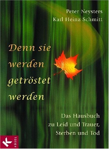 Stock image for Denn sie werden getrstet werden: Das Hausbuch zu Leid und Trauer, Sterben und Tod. Sonderausgabe for sale by medimops