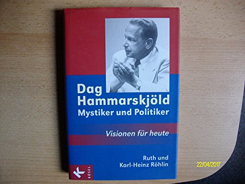 Beispielbild fr Dag Hammarskjld - Mystiker und Politiker: Visionen fr heute zum Verkauf von medimops