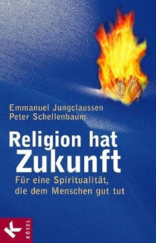 Stock image for Religion hat Zukunft: Fr eine Spiritualitt, die dem Menschen gut tut for sale by medimops