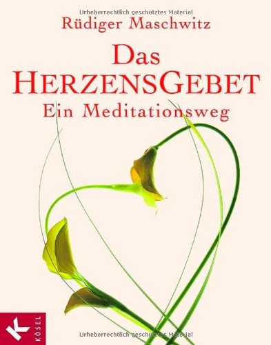 Beispielbild fr Das Herzensgebet: Ein Meditationsweg. Mit einem Vorwort von Franz-Xaver Jans-Scheidegger zum Verkauf von medimops