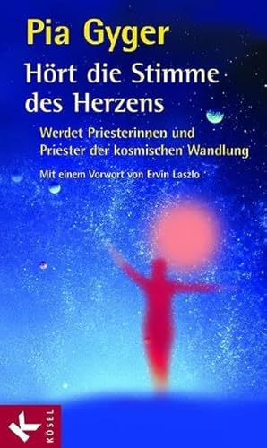 Beispielbild fr Hrt die Stimme des Herzens: Werdet Priesterinnen und Priester der kosmischen Wandlung. Mit einem Vorwort von Ervin Laszlo zum Verkauf von medimops