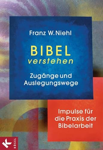 Beispielbild fr Bibel verstehen: Zugnge und Auslegungswege. Impulse fr die Praxis der Bibelarbeit zum Verkauf von medimops