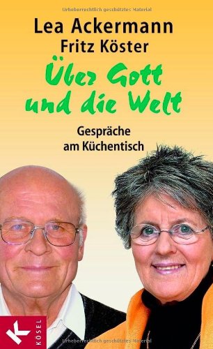 Stock image for ber Gott und die Welt: Gesprche am Kchentisch. Unter Mitarbeit von Cornelia Filter for sale by medimops