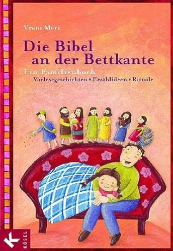 Stock image for Die Bibel an der Bettkante: Ein Familienbuch. Vorlesegeschichten - Erzhlideen - Rituale for sale by medimops