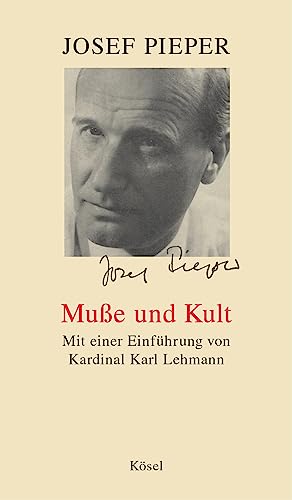 Muße und Kult: Mit einer Einführung von Kardinal Karl Lehmann - Josef, Pieper