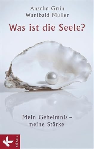 Was ist die Seele?: Mein Geheimnis - meine Stärke