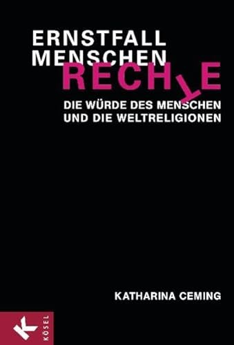 Beispielbild fr Ernstfall Menschenrechte: Die Wrde des Menschen und die Weltreligionen zum Verkauf von medimops