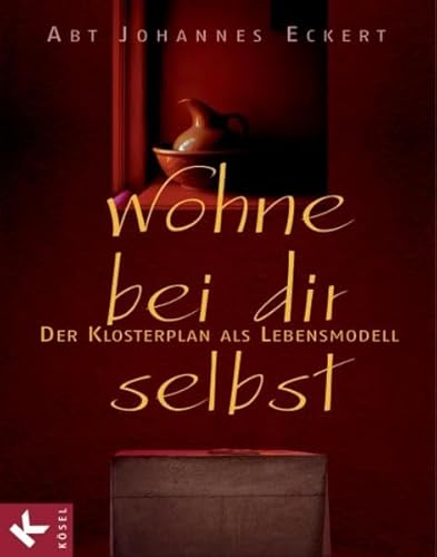 Wohne bei dir selbst: Der Klosterplan als Lebensmodell