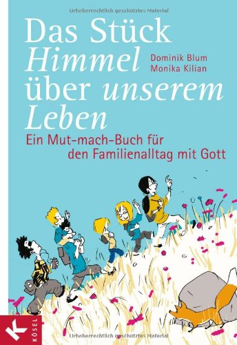 Imagen de archivo de Das Stck Himmel ber unserem Leben: Ein Mut-mach-Buch fr den Familienalltag mit Gott a la venta por medimops