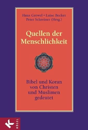 Beispielbild fr Quellen der Menschlichkeit: Bibel und Koran - von Christen und Muslimen gedeutet zum Verkauf von medimops