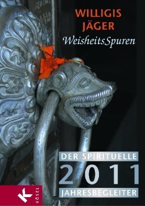 Beispielbild fr Weisheitsspuren: Der spirituelle Jahresbegleiter 2011 - Erarbeitet von Christa Spannbauer - Herausgegeben von der Willigis Jger Stiftung West-stliche Weisheit zum Verkauf von medimops