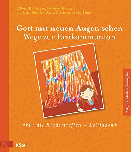 Beispielbild fr Gott mit neuen Augen sehen. Wege zur Erstkommunion (Vllig berarbeitete Neuausgabe 2012) - Fr die Kindertreffen - Leitfaden zum Verkauf von medimops