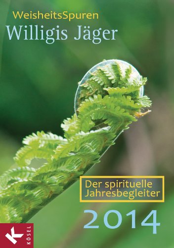 WeisheitsSpuren: Der spirituelle Jahresbegleiter 2014 - Herausgegeben von der Willigis Jäger Stiftung West-östliche Weisheit - Jäger OSB, Willigis