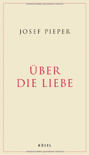 Über die Liebe - Pieper, Josef