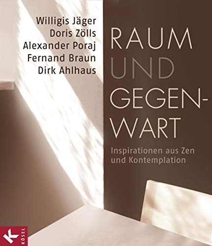 9783466370733: Raum und Gegenwart: Inspirationen aus Zen und Kontemplation -